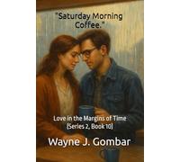 "Saturday Morning Coffee.": Love in the Margins of Time (Series 2, Book 10)