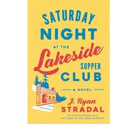 Saturday Night at the Lakeside Supper Club: A Novel