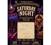 Saturday Night: Large Print Word Search Celebrating Nightlife, Dancing and Good Times - 100 Nostalgic Puzzles from the 1950s to 1980s
