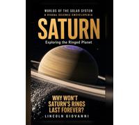 SATURN: Exploring the Ringed Planet: Why won't Saturn's rings last forever?