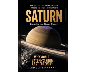 SATURN: Exploring the Ringed Planet: Why won't Saturn's rings last forever?: 7