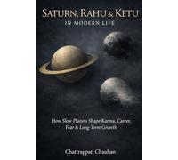 Saturn, Rahu & Ketu in Modern Life: Understanding Karma, Delays, Detachment, and Personal Growth Through Saturn, Rahu and Ketu