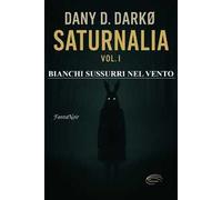 Saturnalia. Nuova ediz.. Vol. 1: Bianchi sussurri nel vento