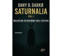 SATURNALIA: VOL. I - Bianchi sussurri nel vento