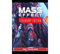 Saturnx10 Mass Effect Legendary Guide - Tips and Tricks (Tascabile)