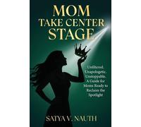 Satya V Nauth Mom Take Center Stage (Tascabile)