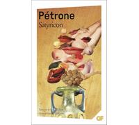 Satyricon: TRADUCTION PAR LEURENT TAILHADE, PRESENTATION PAR FRANCOISE DESBORDES