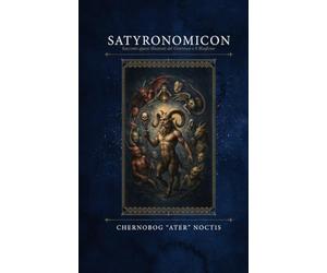 Satyronomicon: Racconti sparsi illustrati del Grottesco e il Blasfemo
