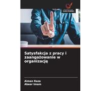 Satysfakcja z pracy i zaanga¿owanie w organizacj¿