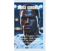 SAUCE GARDNER: Lockdown Legacy-The Swagger, Skill, and Story of the NFL’s Most Feared Cornerback