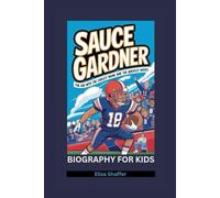 SAUCE GARDNER: The Kid with the Coolest Name and the Quickest Moves- Biography for kids