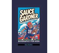 SAUCE GARDNER: The Kid with the Coolest Name and the Quickest Moves- Biography for kids