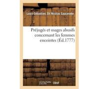 Saucerotte Préjugés Et Usages Abusifs Concernant Les Femmes Enceinte (Tascabile)