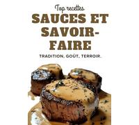 SAUCES ET SAVOIR-FAIRE: Le secret des chefs enfin dévoilé !