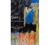Sauci S Churchi Quiet. . .The collected Poems By Sauci S. Chu (Copertina rigida)