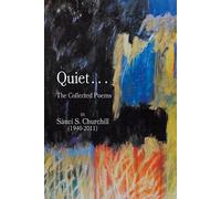 Sauci S Churchi Quiet. . .The collected Poems By Sauci S. Churchill (Tascabile)
