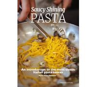 Saucy shining pasta. An introduction to the most classic Italian pasta sauces