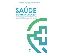 Saúde Empreendedora: Modelos de Gestão e Inovação para Profissionais da Área
