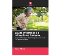 Saúde intestinal e o microbioma humano: Compreender o papel dos microrganismos na saúde e na doença humanas
