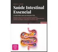 Saúde Intestinal Essencial: O Guia Prático para um Intestino Feliz