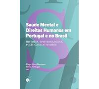 Saúde Mental e Direitos Humanos em Portugal e no Brasil: História, Epistemologias, Políticas e Ativismos