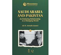 Saudi Arabia and Pakistan: An Enduring Relationship in a Changing World