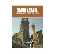 SAUDI ARABIA COMPREHENSIVE TRAVEL GUIDE 2026