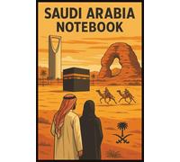 Saudi Arabia Notebook: Travel Journal, Travelers Notebook, Travel Diary, Travel gifts for men and women, Vacation Journal, Saudi Arabia lovers, 110 Lined pages, 6x9 Inches