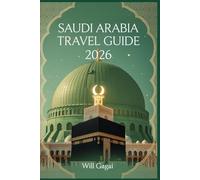 Saudi Arabia Travel Guide 2026: Epic Itineraries, Riyadh-Jeddah Highlights, Budget Tips, Must-See Wonders, Local Culture & Hidden Gems