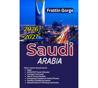 Saudi Arabia Travel Guide 2026: Hidden Gems, Itineraries & Insider Tips for Riyadh, Jeddah, AlUla, Red Sea Coast & Holy Sites: Safe Travel for First-Time Visitors: Cultural Etiquette, Maps & Budget.