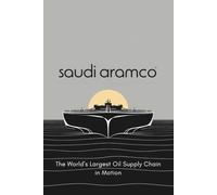 Saudi Aramco: The World’s Largest Oil Supply Chain in Motion