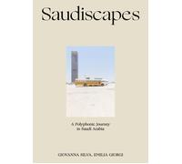 Saudiscapes. A polyphonic journey in Saudi Arabia. Ediz. italiana e ingles...