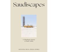 Saudiscapes. A polyphonic journey in Saudi Arabia. Ediz. italiana e inglese