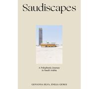 SAUDISCAPES. A POLYPHONIC JOURNEY IN SAUDI ARABIA. EDIZ. ITALIANA E INGLESE
