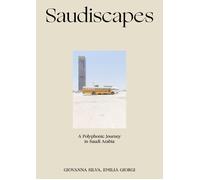 Saudiscapes. A polyphonic journey in Saudi Arabia. Ediz. italiana e inglese [Har