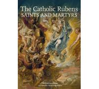 . Sauerlander The Catholic Rubens - Saints and Martyrs (Copertina rigida)