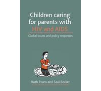 Saul Becker Ruth Evans Ev Children caring for parents with HIV and A (Tascabile)