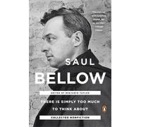 Saul Bellow Benjamin Taylor There Is Simply Too Much To Think About (Tascabile)