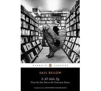 Saul Bellow It All Adds Up (Tascabile)