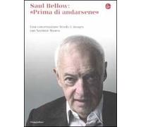 Saul Bellow: prima di andarsene. Una conversazione Words & Images con Norman Manea