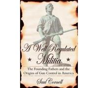Saul Cornell A Well-Regulated Militia (Tascabile)