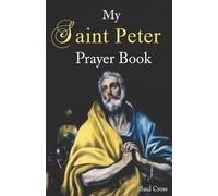 Saul Cross My Saint Peter Prayer Book: 1 (Catholic Saints Prayer Boo (Tascabile)