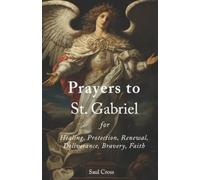 Saul Cross Prayers to St. Gabriel for Healing, Protection, Renewal, (Tascabile)