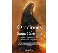 Saúl Cruz Oraciones a Santa Gertrudis para la Liberación de las Alma (Tascabile)