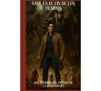 SAUL EN EL FIN DE LOS TIEMPOS: Un augurio del futuro de la humanidad?