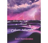 Saúl Hernández How to Kill a Goat and Other Monsters (Tascabile)