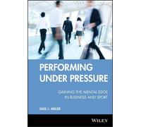 Saul L. Miller Performing Under Pressure (Copertina rigida)