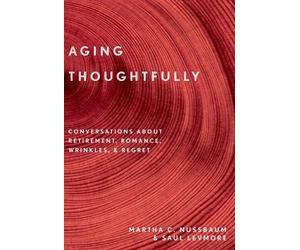 Saul Levmore Martha C. Nussbaum Aging Thoughtfully (Tascabile)