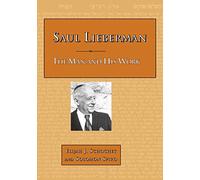 Saul Lieberman: The Man and His Work