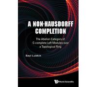 Saul Lubkin Non-hausdorff Completion, A: The Abelian Category (Copertina rigida)